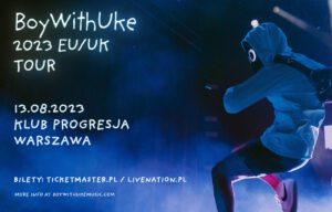 BoyWithUke koncert w Polsce