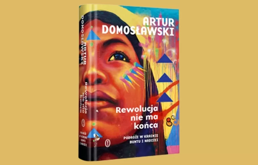 Artur Domosławski Rewolucja nie ma końca