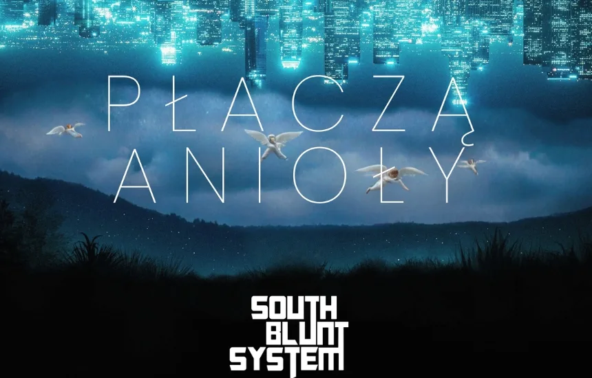 South Blunt System prezentuje singiel Płaczą anioły