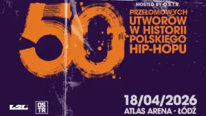 Plakat wydarzenia 50 Przełomowych Utworów w Historii Polskiego Hip-Hopu hosted by O.S.T.R. - koncert w Atlas Arenie w Łodzi, 18 kwietnia 2026.